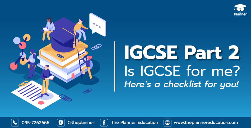 IGCSE Part 2: Is IGCSE for me? Here’s a checklist for you!