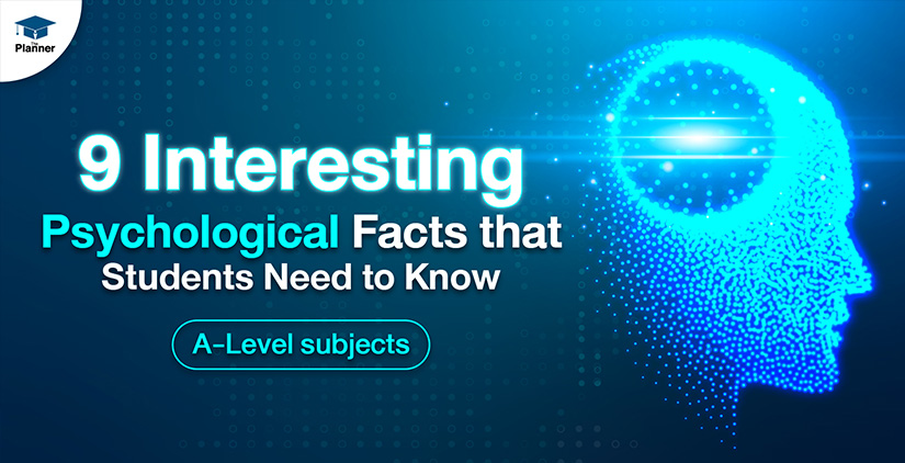 9 Interesting psychological facts that students need to know (A-Level subjects)