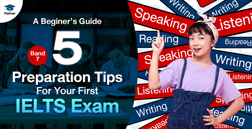 A Beginner’s Guide, 5 Preparation Tips for Your First IELTS Exam
