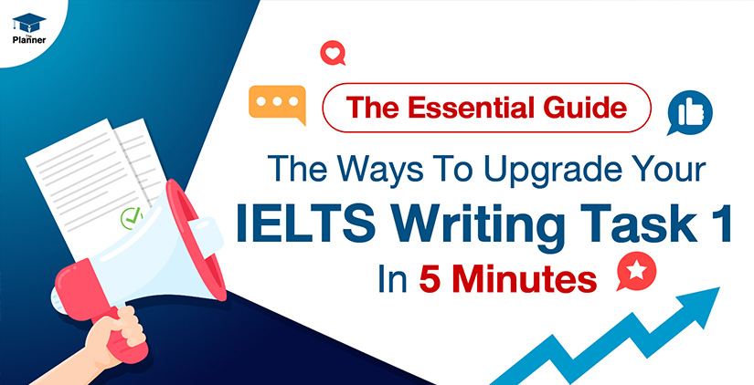 The Essential Guide   The Ways To Upgrade Your IELTS Writing Task 1 In 5 Minutes