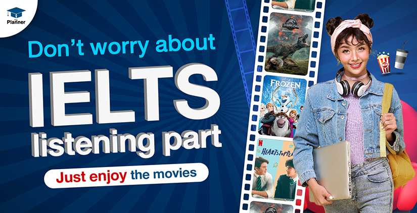 Don't worry about IELTS listening part Just enjoy the movies