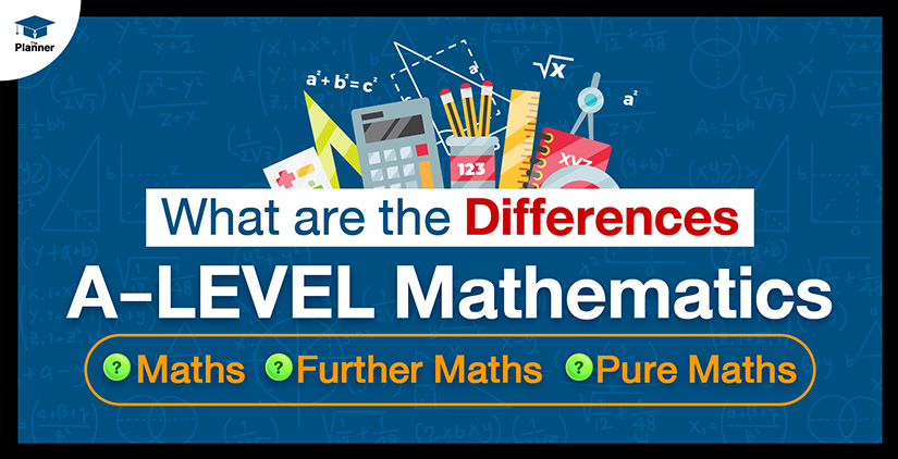 Differences of A-LEVEL Maths: Maths – Further Maths – Pure Maths