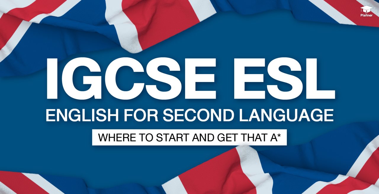 The Journey to Excel in IGCSE ESL: Where to Start and Get That A*