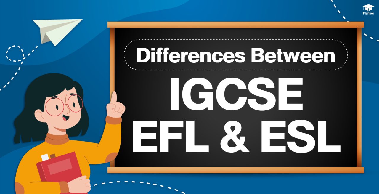 Understanding the Differences: IGCSE EFL (First Language) vs. ESL (Second Language)