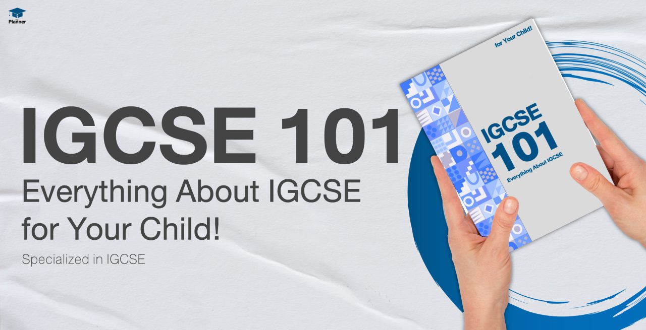 IGCSE 101: Everything Parent Needs to Know About IGCSE