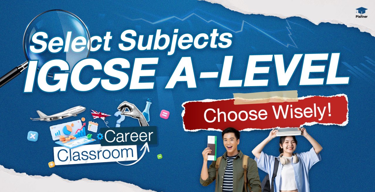 IGCSE and A-Level Subject Selection Guide: What Every Student Should Know?!
