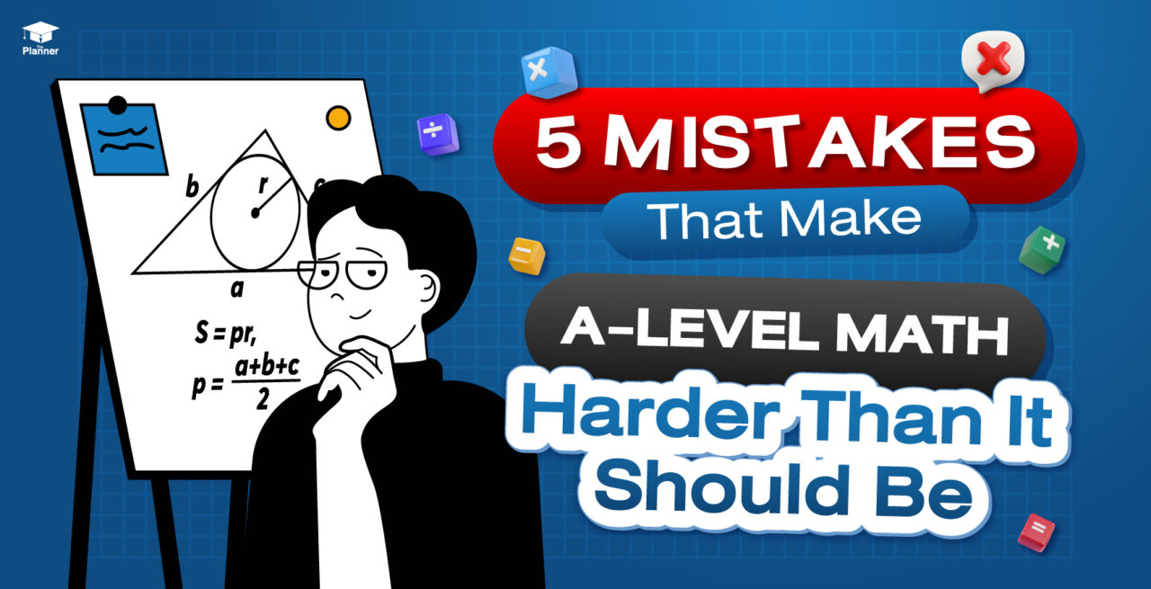 5 Mistakes That Make A-Level Math Harder Than It Should Be