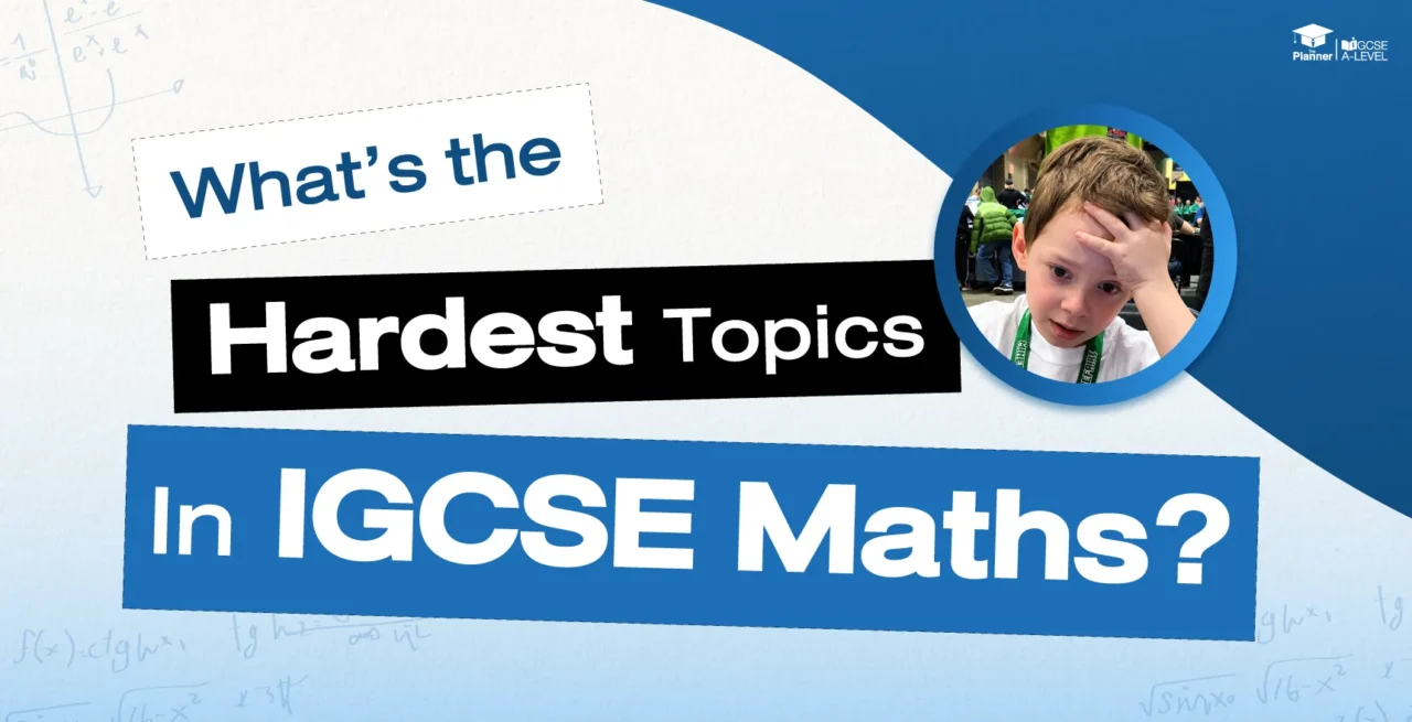 What Are the Hardest Topics in IGCSE Maths?